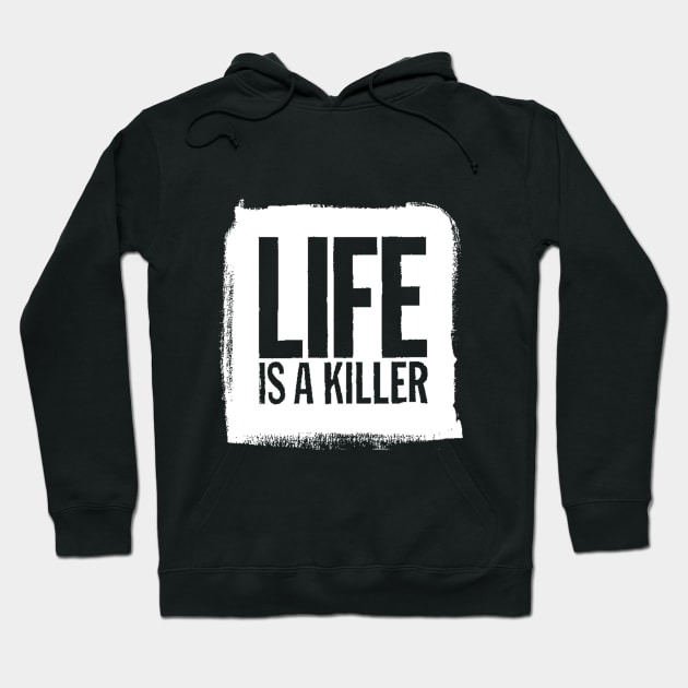 Life Is A Killer Hoodie by Our World Tree